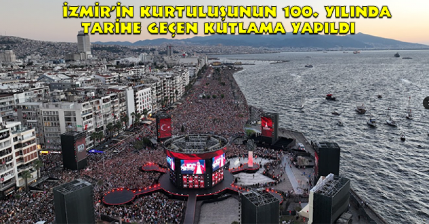    İzmir’in kurtuluşunun 100. yılında tarihe geçen kutlama yapıldı
