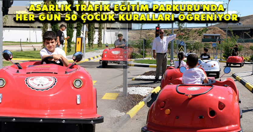 ASARLIK TRAFİK EĞİTİM PARKURU'NDA HER GÜN 50 ÇOCUK KURALLARI ÖĞRENİYOR