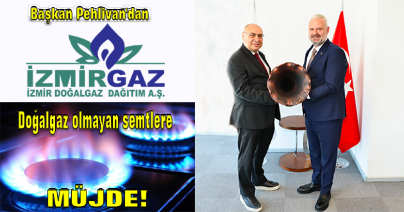 Başkan Pehlivan'dan Menemen'e doğalgaz müjdesi