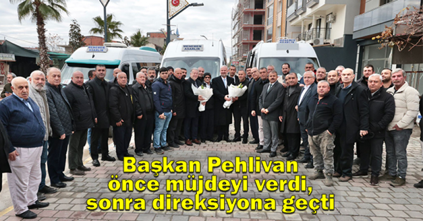 Başkan Pehlivan önce müjdeyi verdi, sonra direksiyona geçti!