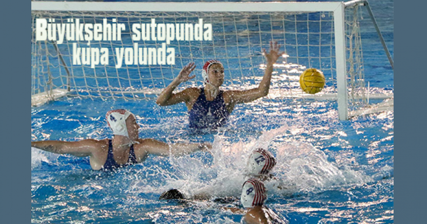Büyükşehir sutopunda kupa yolunda