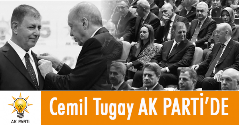 CEMİL TUGAY AKP'YE GEÇTİ