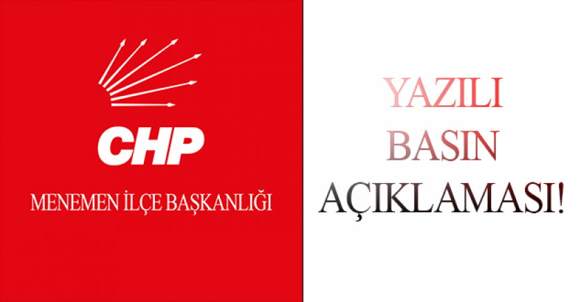 CHP MENEMEN İLÇE'DEN BASIN AÇIKLAMASI!