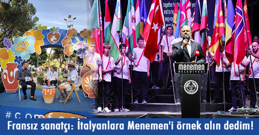 Fransız sanatçı: İtalyanlara Menemen'i örnek alın dedim!