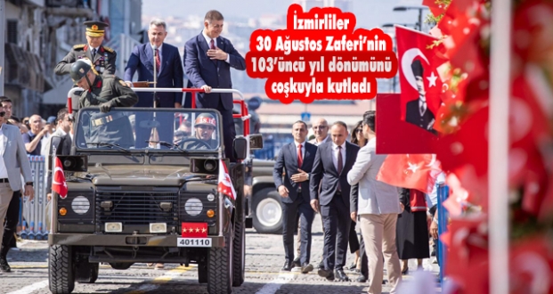 İzmirliler 30 Ağustos Zaferi’nin 103’üncü yıl dönümünü coşkuyla kutladı