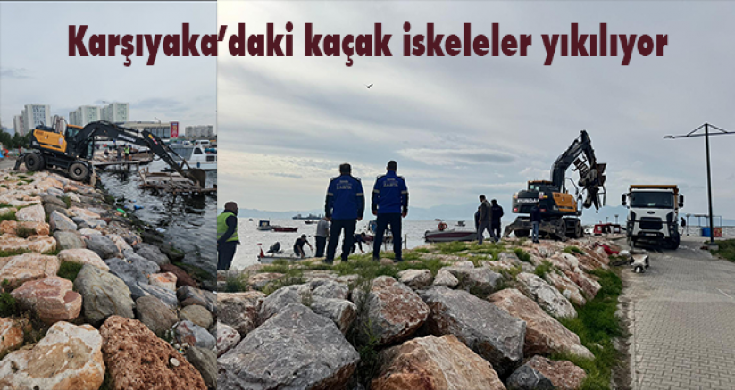 Karşıyaka’daki kaçak iskeleler yıkılıyor