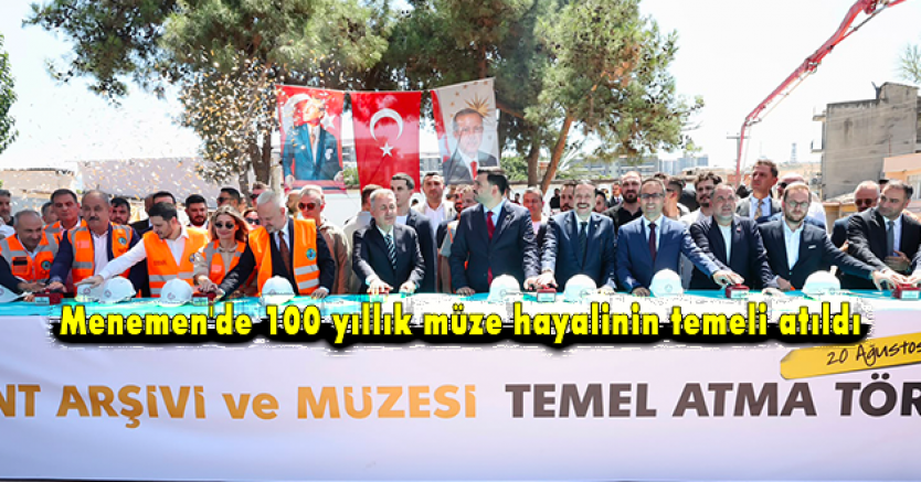 Menemen'de 100 yıllık müze hayalinin temeli atıldı