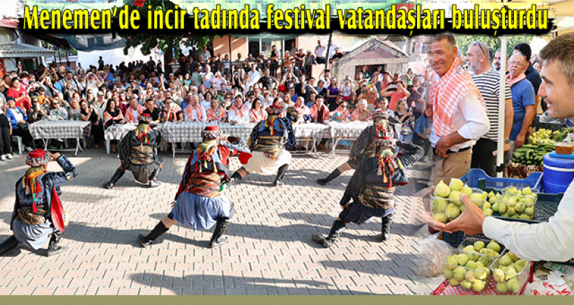 Menemen’de incir tadında festival vatandaşları buluşturdu