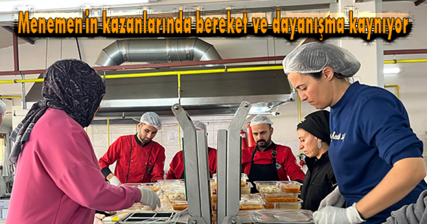 Menemen'in kazanlarında bereket ve dayanışma kaynıyor