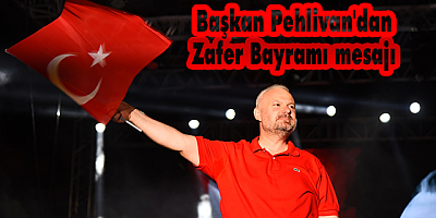 Başkan Pehlivan'dan Zafer Bayramı mesajı