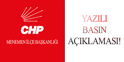 CHP MENEMEN İLÇE'DEN BASIN AÇIKLAMASI!