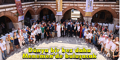 Dünya bir kez daha Menemen’de buluşacak!