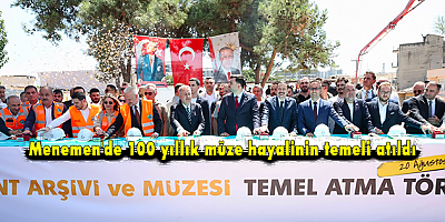 Menemen'de 100 yıllık müze hayalinin temeli atıldı