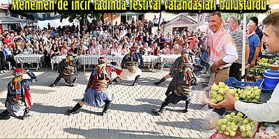 Menemen’de incir tadında festival vatandaşları buluşturdu