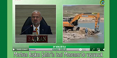 Merhum Başkan Şahin’in ismi Menemen’de yaşayacak