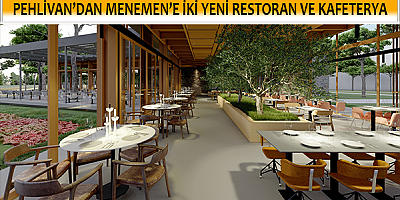 PEHLİVAN’DAN MENEMEN’E İKİ YENİ RESTORAN VE KAFETERYA